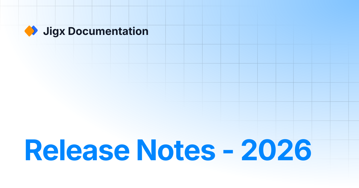 Release Notes - 2026 | Release Notes | Jigx Documentation