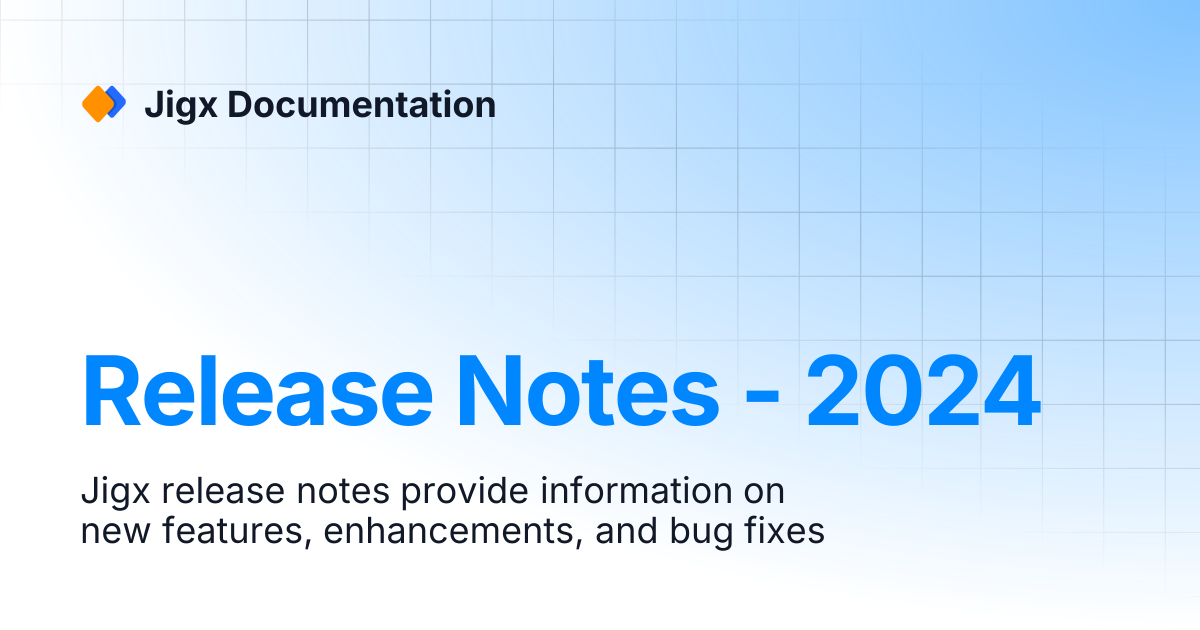 Release Notes - 2024 | Release Notes | Jigx Documentation