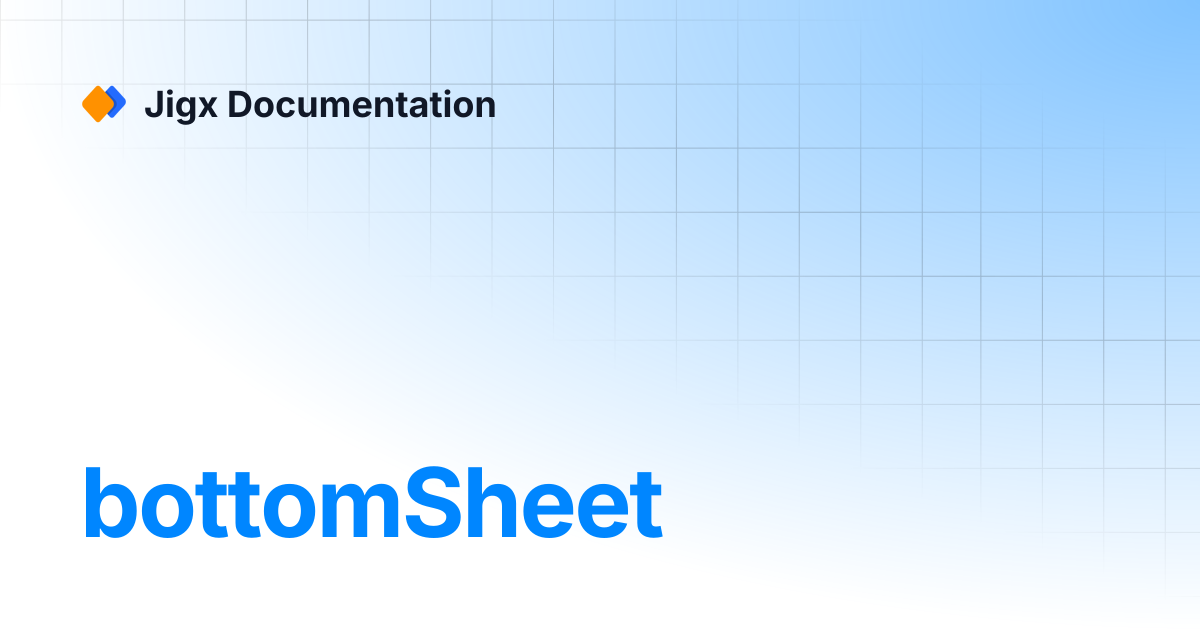 bottomSheet | References & Examples | Jigx Documentation