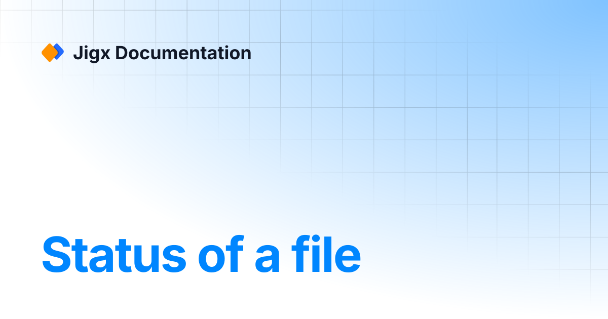 Status of a file | References & Examples | Jigx Documentation