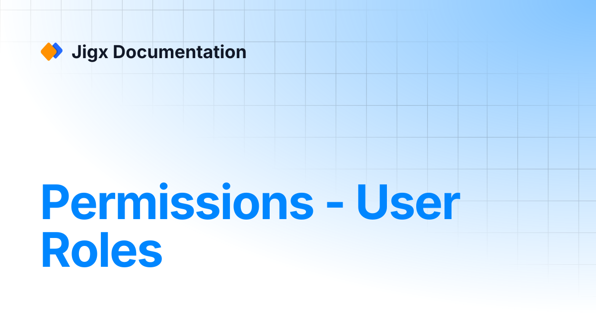 Permissions - User Roles | Jigx Documentation