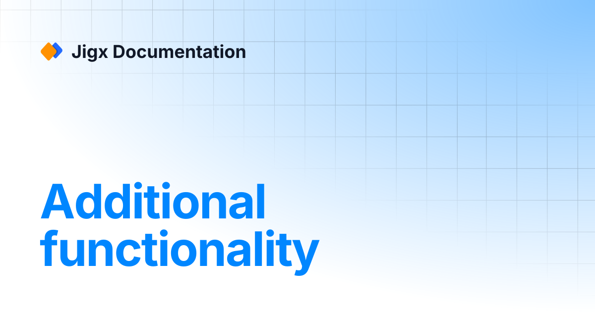 Additional functionality | Jigx Documentation