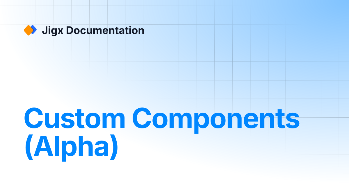 Custom Components (Alpha) | Jigx Documentation