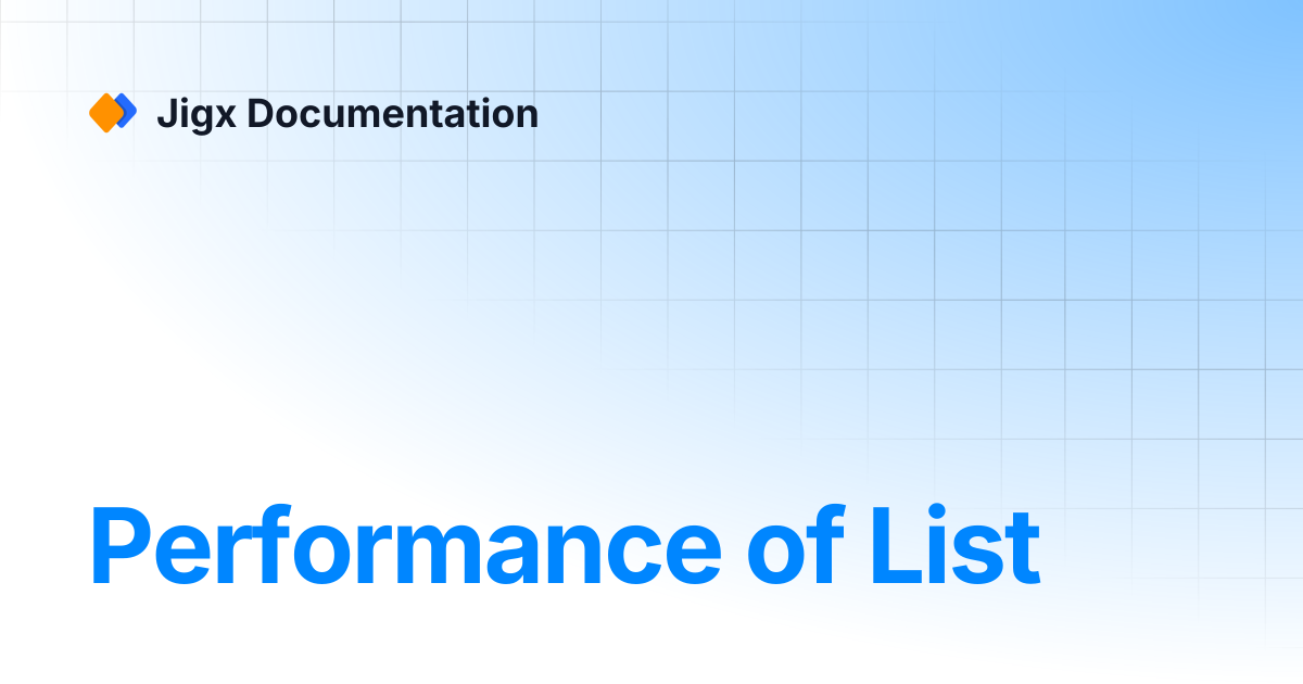 Performance of List | Jigx Documentation