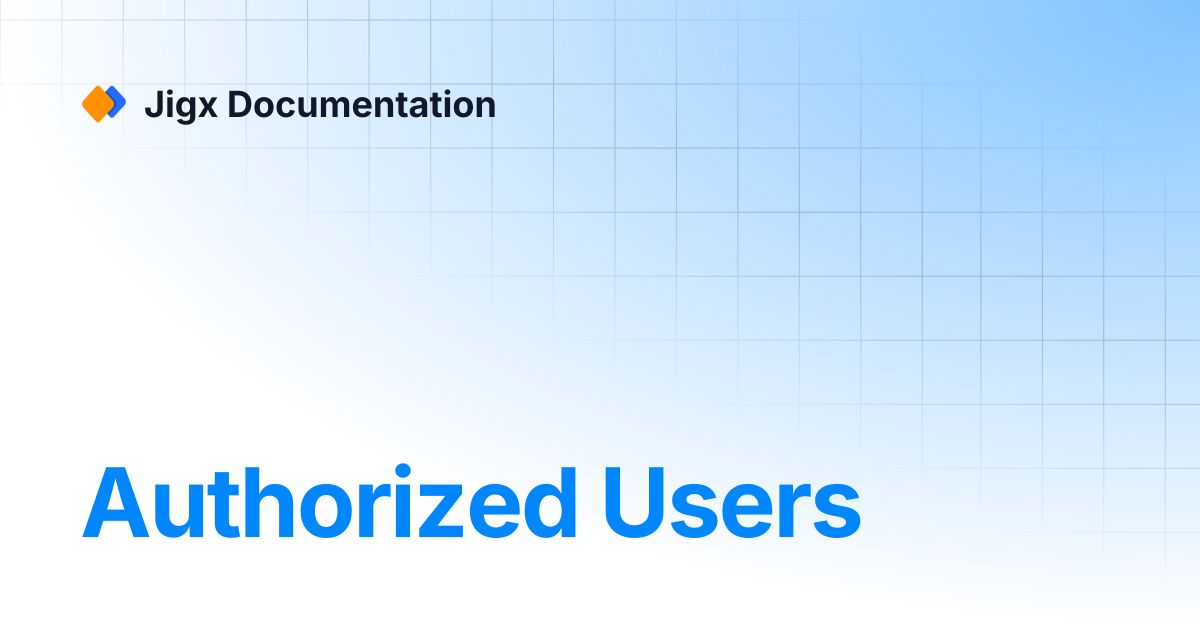 Authorized Users | Jigx Documentation