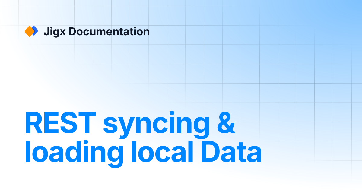 REST syncing & loading local Data | Jigx Documentation