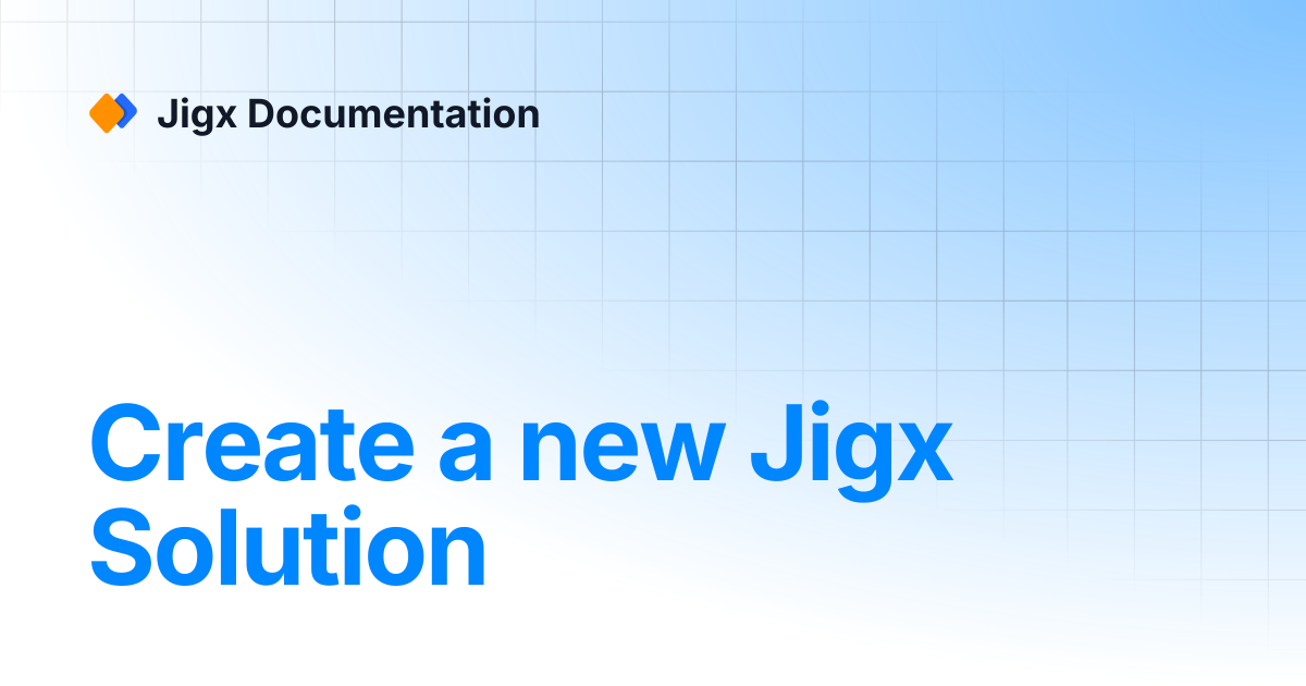 Create a new Jigx Solution | Jigx Documentation