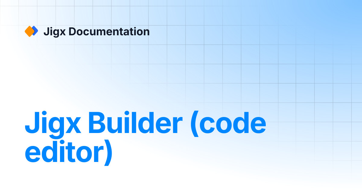 Jigx Builder (code editor) | Jigx Documentation